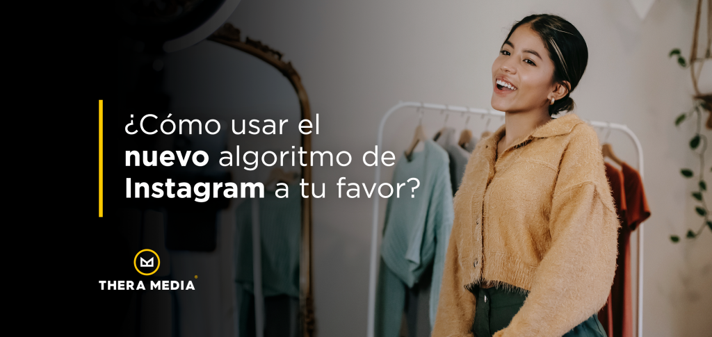 ¿Cómo usar el nuevo algoritmo de Instagram a tu favor?